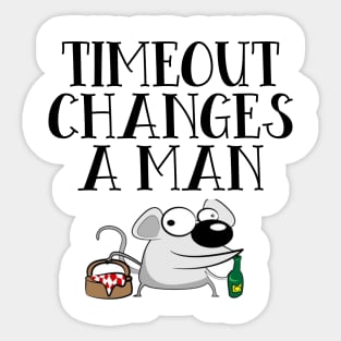 Timeout Changes A Man Sticker